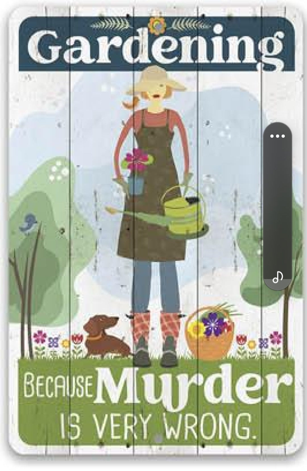 Gardening Because Murder Is Very Wrong Metal Sign
