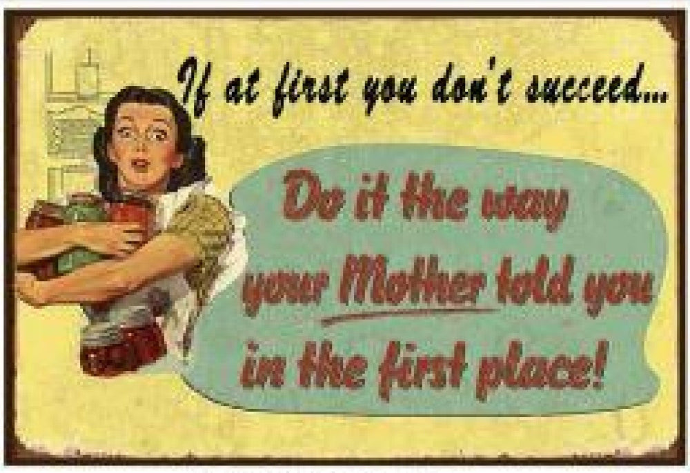 If At First You Don't Succeed, Listen to Mom Metal Sign