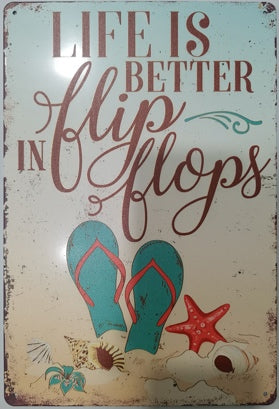 Life Is Better In Flip Flops Metal Sign