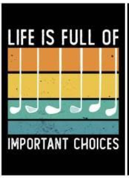 Life Is Full Of Important Choices Metal Sign