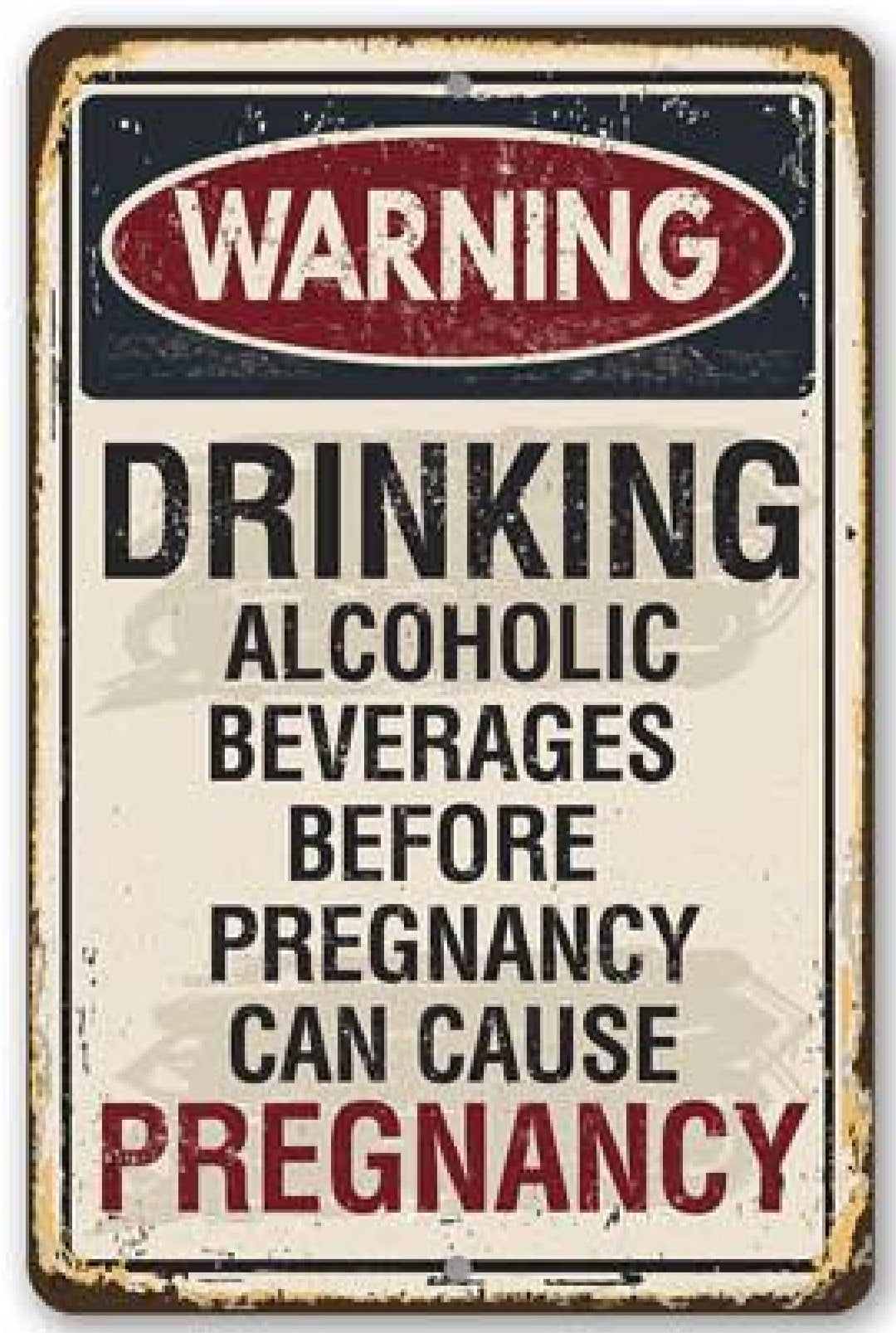 Warning: Drinking Before Pregnancy May Cause Pregnancy Metal Sign