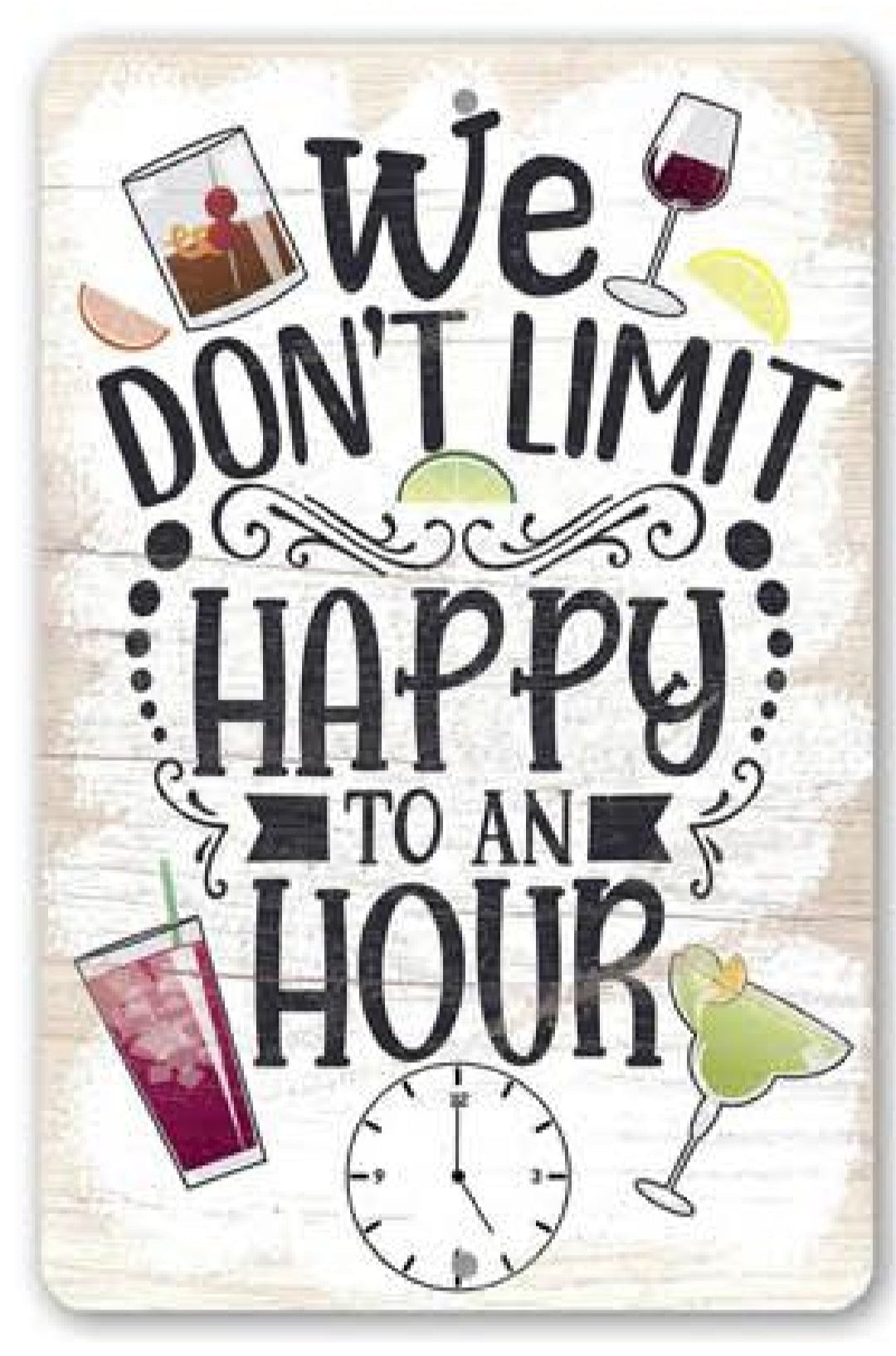 We Don't Limit Happy To An Hour Metal Sign