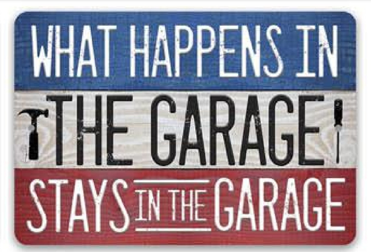 What Happens In The Garage Stays In The Garage Metal Sign