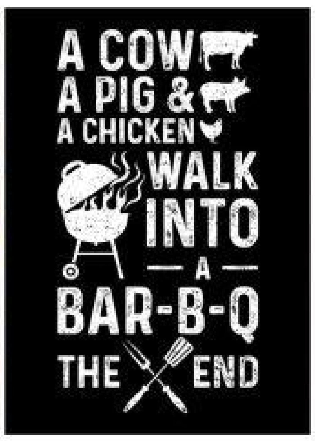 Cow, Pig &amp; Chicken Walk Into A Bar-B-Q. The End Metal Sign