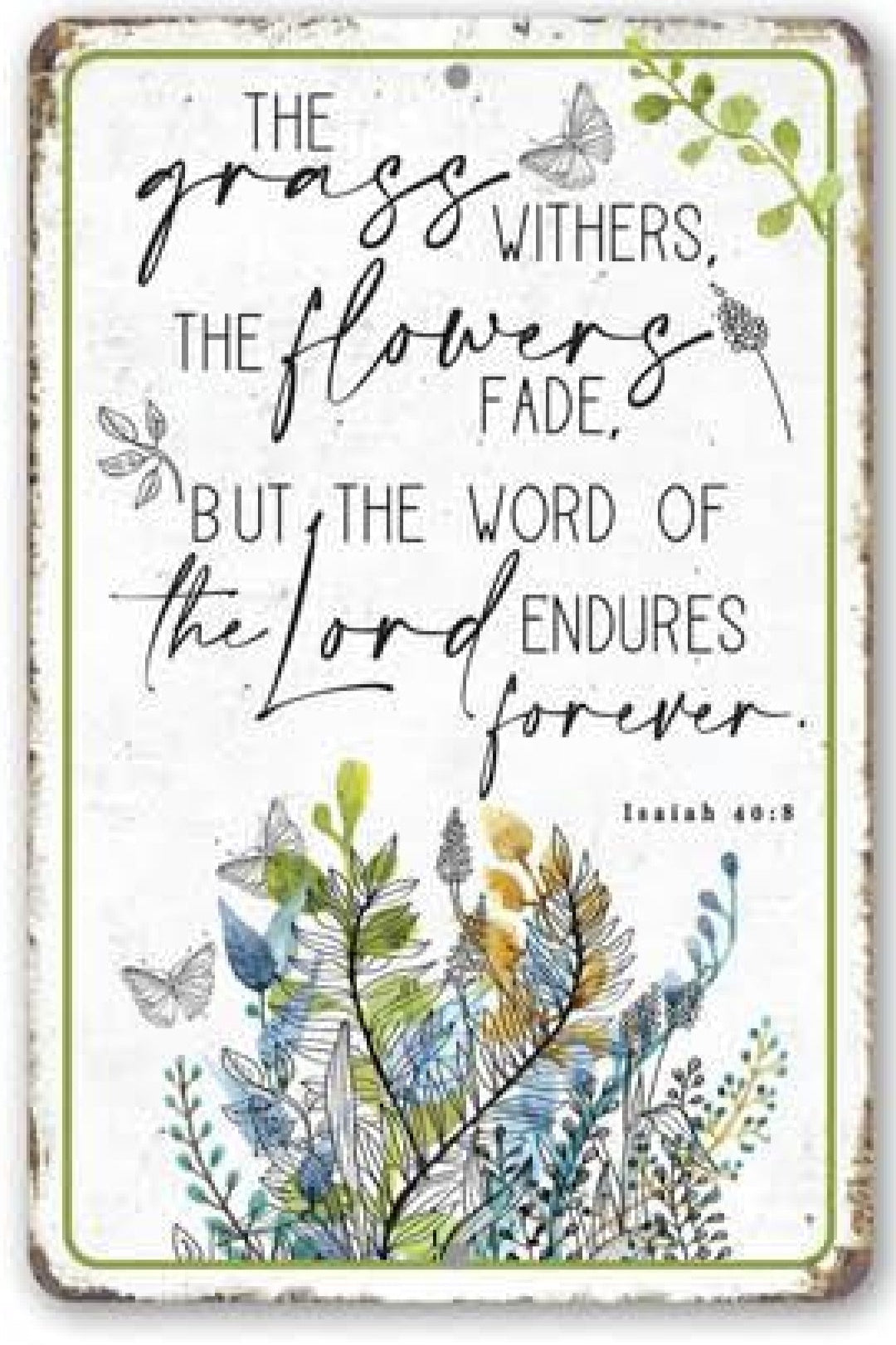 Grass Withers, Flowers Fade, Lord's Word Endures Metal Sign