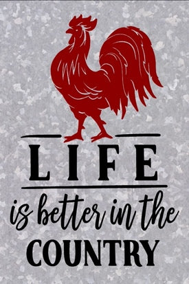 Life Is Better In The Country Metal Sign