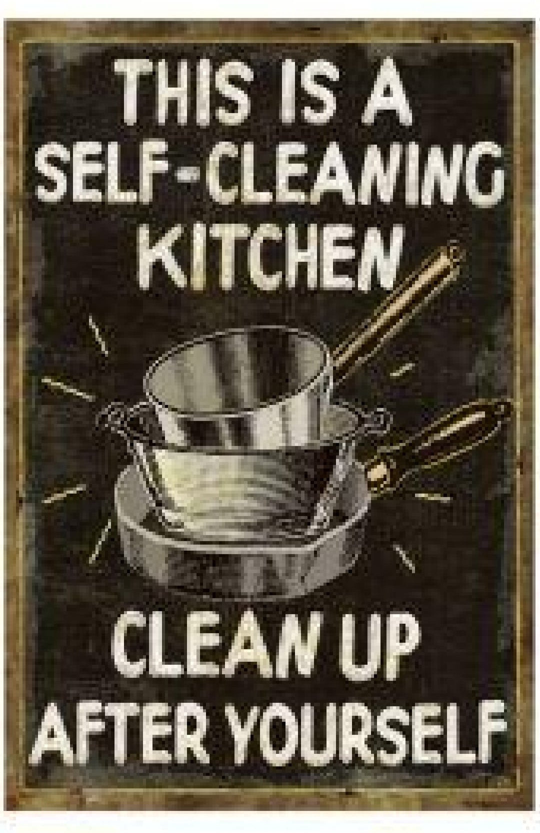 This Is A Self-Cleaning Kitchen. Clean Up After Yourself Metal Sign 