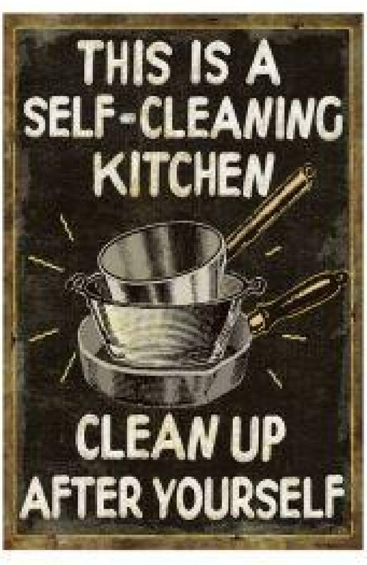 This Is A Self-Cleaning Kitchen. Clean Up After Yourself Metal Sign 